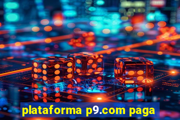 plataforma p9.com paga